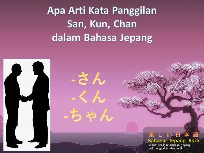 Apa Arti Kata Panggilan San, Kun, Chan dalam Bahasa Jepang